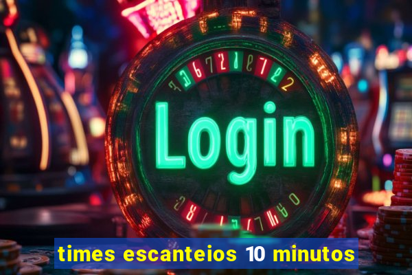 times escanteios 10 minutos